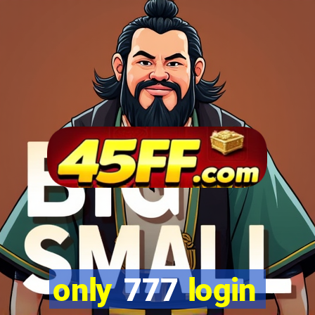 only 777 login